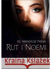 Rut i Noemi Arkadiusz Paśnik 9788381314695