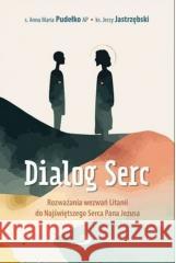 Dialog serc Anna Maria Pudełko AP, Jerzy Jastrzębski 9788381315692