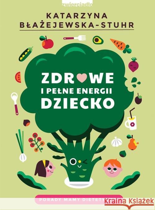 Zdrowe i pełne energii dziecko Błażejewska-Stuhr Katarzyna 9788381320924