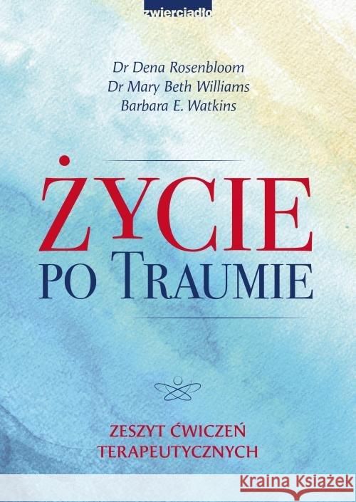 Życie po traumie Rosenbloom Dena Williams Mary Beth Watkins Barbara E. 9788381321563