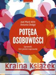 Potęga osobowości. Sprawdź, kim jesteś naprawdę Antonia Dodge, Joel Mark Witt, Agata Trzcińska-Hi 9788381322560