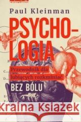 Psychologia. Przewodnik dla lubiących rozkminiać.. Paul Kleinman 9788381322584