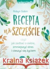 Recepta na szczęście Robyn Gobin 9788381322614