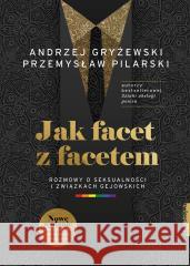 Jak facet z facetem Andrzej Gryżewski, Przemysław Pilarski 9788381323581