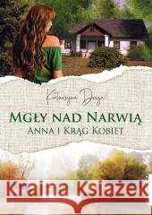 Mgły nad Narwią. Ania i krąg kobiet Katarzyna Droga 9788381324304