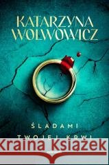 Rupert Ogrodnik T.1 Śladami twojej krwi Katarzyna Wolwowicz 9788381326346