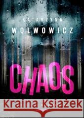 Komisarz Olga Balicka T.8 Chaos Katarzyna Wolwowicz 9788381326476