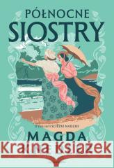 Ścieżkami nadzieii Północne siostry Magda Knedler 9788381326599