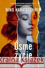 Ósme życie (dla Brilki) T.1 Nino Haratischwili 9788381351492
