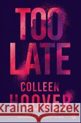 Too Late Colleen Hoover 9788381353380