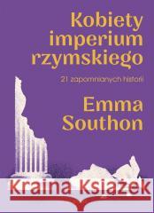 Kobiety imperium rzymskiego. 21 zapomnianych... Emma Southon 9788381354004