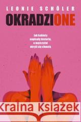 Okradzione. Jak kobiety napisały historię... Leonie Schler 9788381354608