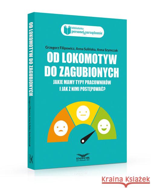 Od lokomotyw do zagubionych. Jakie mamy typy... Filipowicz Grzegorz Sulińska Anna Szymczak Anna 9788381376907 Infor