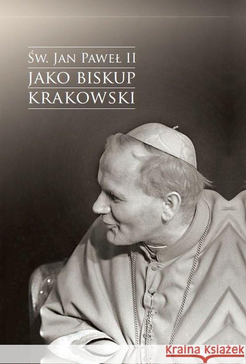 Św. Jan Paweł II jako biskup krakowski Urban Jacek 9788381382076 Księgarnia Akademicka