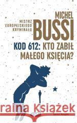 Kod 612: Kto zabił Małego Księcia? Michel Bussi 9788381394178