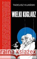 Wielki kuglarz Tadeusz Kijański 9788381394703