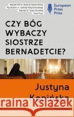 Czy Bóg wybaczy siostrze Bernadetcie? Kopińska Justyna 9788381394956 Świat Książki