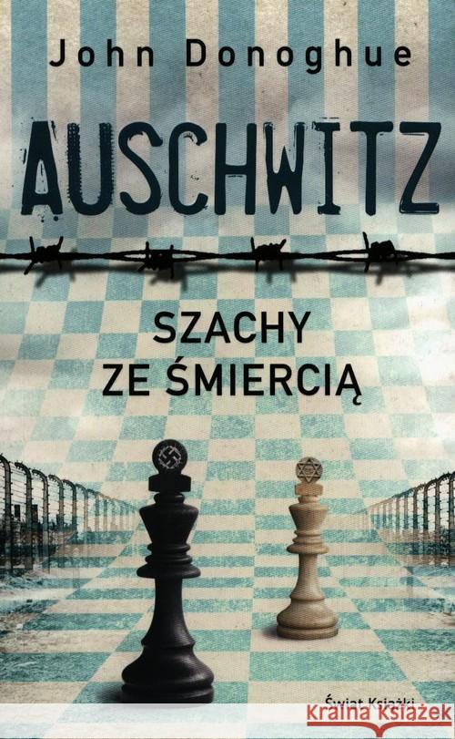 Auschwitz. Szachy ze śmiercią Donoghue John 9788381395458