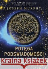 Potęga podświadomości w.2020 Joseph Murphy 9788381395700