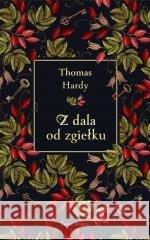 Z dala od zgiełku Thomas Hardy 9788381396387