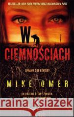 W ciemnościach Mike Omer 9788381396769