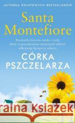 Córka pszczelarza Santa Montefiore 9788381397568