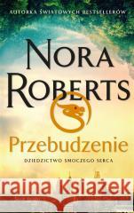 Przebudzenie. Dziedzictwo Smoczego Serca Nora Roberts, Anna Zielińska 9788381398015