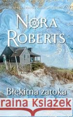 Saga rodu Quinnów T.4 Błękitna zatoka Nora Roberts 9788381398299