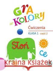 Gra w kolory SP 1 Zeszyt ćwiczeń cz.2 Barbara Mazur, Katarzyna Zagórska 9788381412537