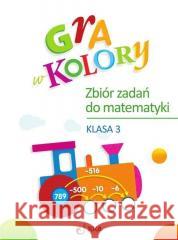 Gra w kolory SP 3 Zbiór zadań z matematyki Beata Sokołowska 9788381412575