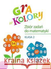 Gra w kolory SP 2 Zbiór zadań z matematyki Beata Sokołowska 9788381412582