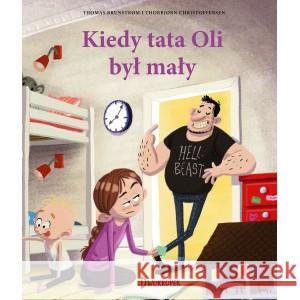 Kiedy tata Oli był mały Thomas Brunstrm, Thorbjrn Christoffersen, Edyta S 9788381413626