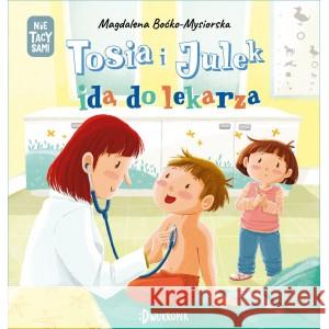 (Nie) tacy sami T.6 Tosia i Julek idą do lekarza Magdalena Boćko-Mysiorska, Dorota Prończuk 9788381413633