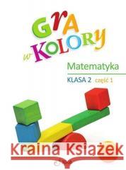 Gra w kolory Matematyka SP 2 cz.1 + zakładka Beata Sokołowska 9788381413909