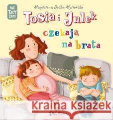 Tosia i Julek czekają na brata T.7 (Nie) tacy sami Magdalena Boćko-Mysiorska, Dorota Prończuk 9788381414586