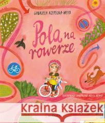 Pola na rowerze Gabriela Rzepecka-Weiss, Magda Kozieł-Nowak 9788381415606