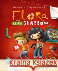 Flora szuka skarbów Gabriela Rzepecka-Weiss, Maciej Szymanowicz 9788381417686