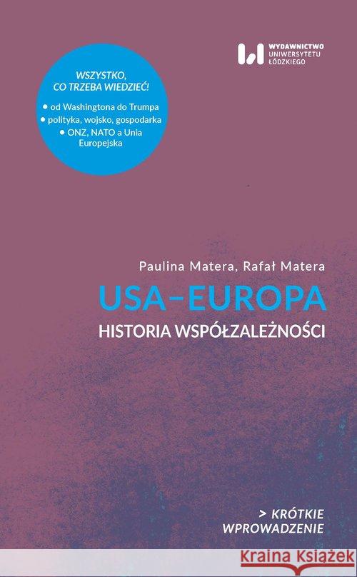 USA - Europa. Krótkie Wprowadzenie 23 Matera Paulina Matera Rafał 9788381427258 Wydawnictwo Uniwersytetu Łódzkiego