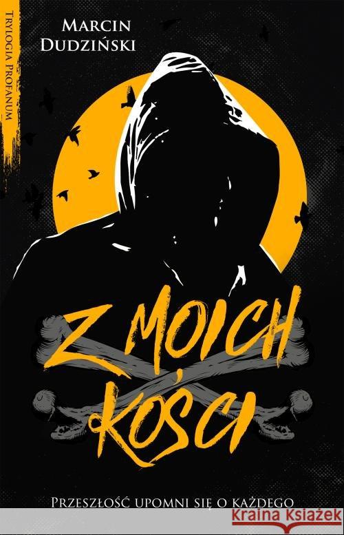 Z moich kości Dudziński Marcin 9788381433488 Czarna Owca