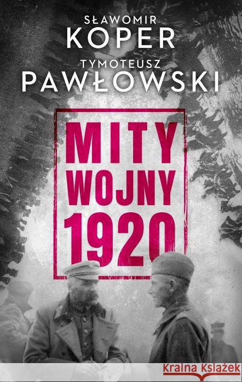 Mity wojny 1920 Koper Sławomir Pawłowski Tymoteusz 9788381436878 Czarna Owca