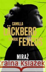 Vincent Walder i Mina Dabiri T.3 Miraż Camilla Lackberg, Henrik Fexeus 9788381438728