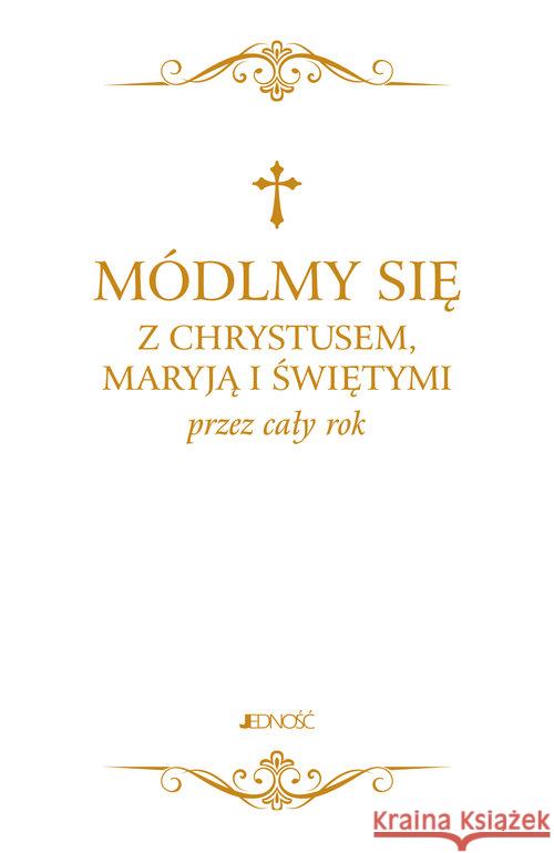 Módlmy się z Chrystusem, Maryją i świętymi...  9788381441179 Jedność