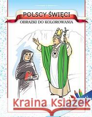 Polscy święci Obrazki do kolorowania Żołądek Barbara 9788381442572 Jedność