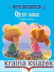 Ojcze nasz. Modlitwa Pańska. Zagadki i kolorowanki Agnes de Bezenac, Salem de Bezenac 9788381442909