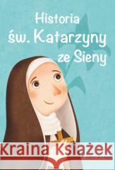 Historia św. Katarzyny ze Sieny Antonella Pandini 9788381443906