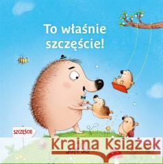 To właśnie szczęście! Ina Hattenhauer, Magdalena Młodnicka 9788381444064