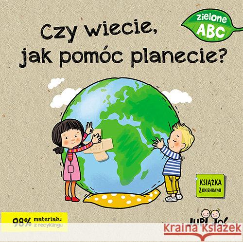 Czy wiecie, jak pomóc planecie? Młodnicka Magdalena 9788381444651