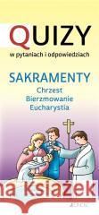 Sakramenty: chrzest - bierzmowanie - Eucharystia Krystyna Kozak 9788381445504
