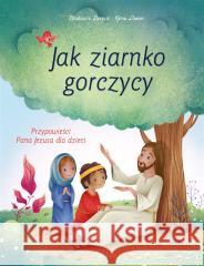 Jak ziarnko gorczycy Bndicte Delelis, Katya Longhi, Katarzyna Sarek 9788381446471