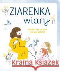 Ziarenka wiary. Pierwszy katechizm dla maluszków Caroline Pellissier, Virginie Aladjidi, Mlisande 9788381446501